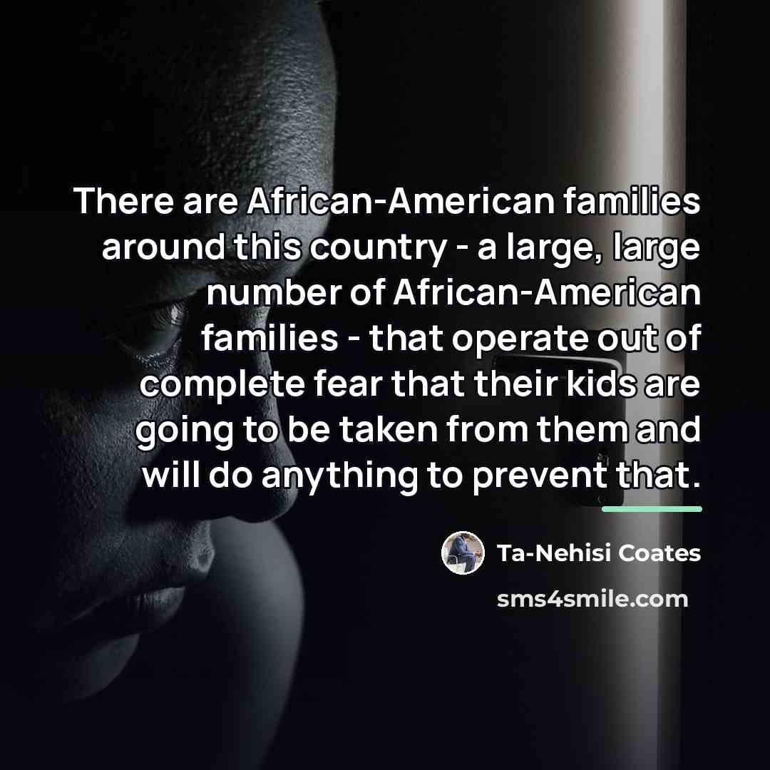 “There are African-American families around this country - a large,…” quote by Ta-Nehisi Coates