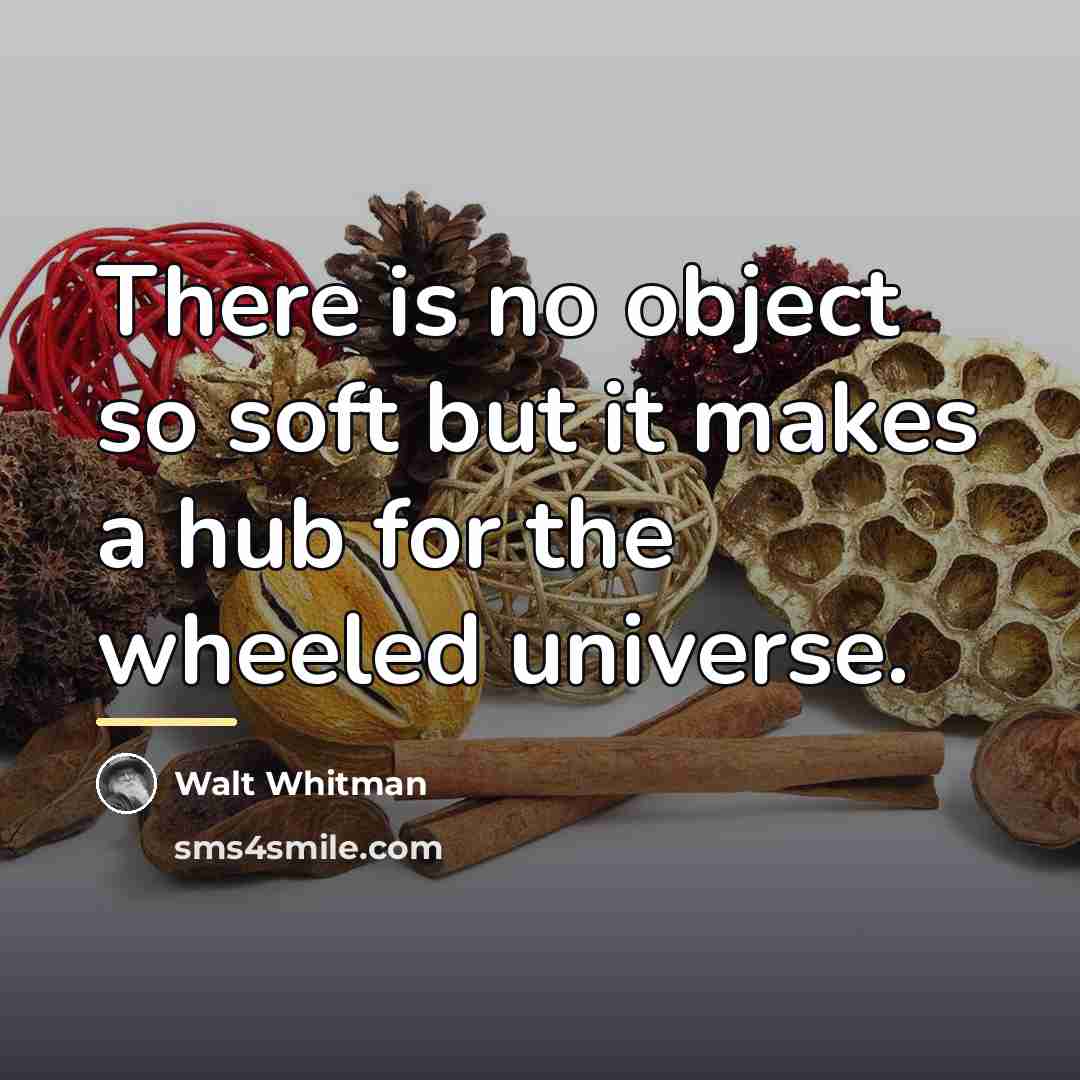 “There is no object so soft but it makes a…” quote by Walt Whitman
