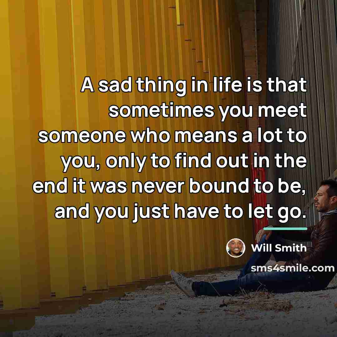 “A sad thing in life is that sometimes you meet…” quote by Will Smith