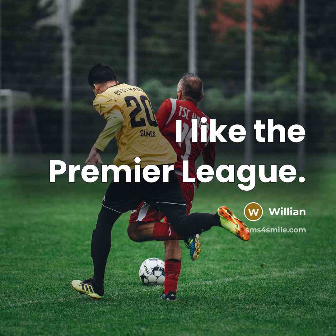 “I like the Premier League.…” quote by Willian