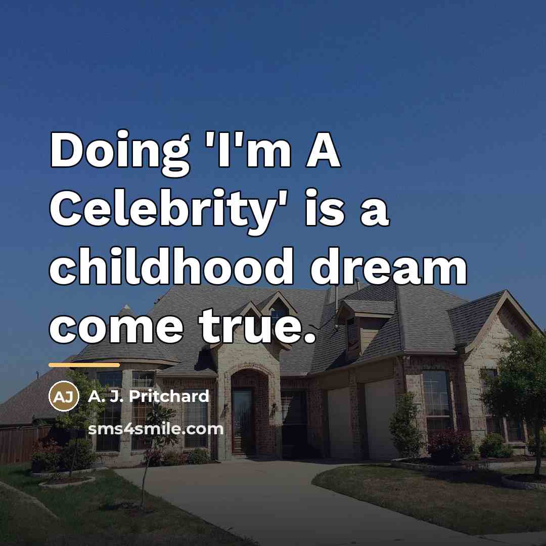 “Doing 'I'm A Celebrity' is a childhood dream come true.…” quote by A. J. Pritchard