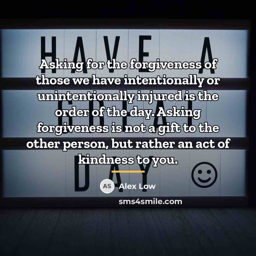 “Asking for the forgiveness of those we have intentionally or…” quote by Alex Low
