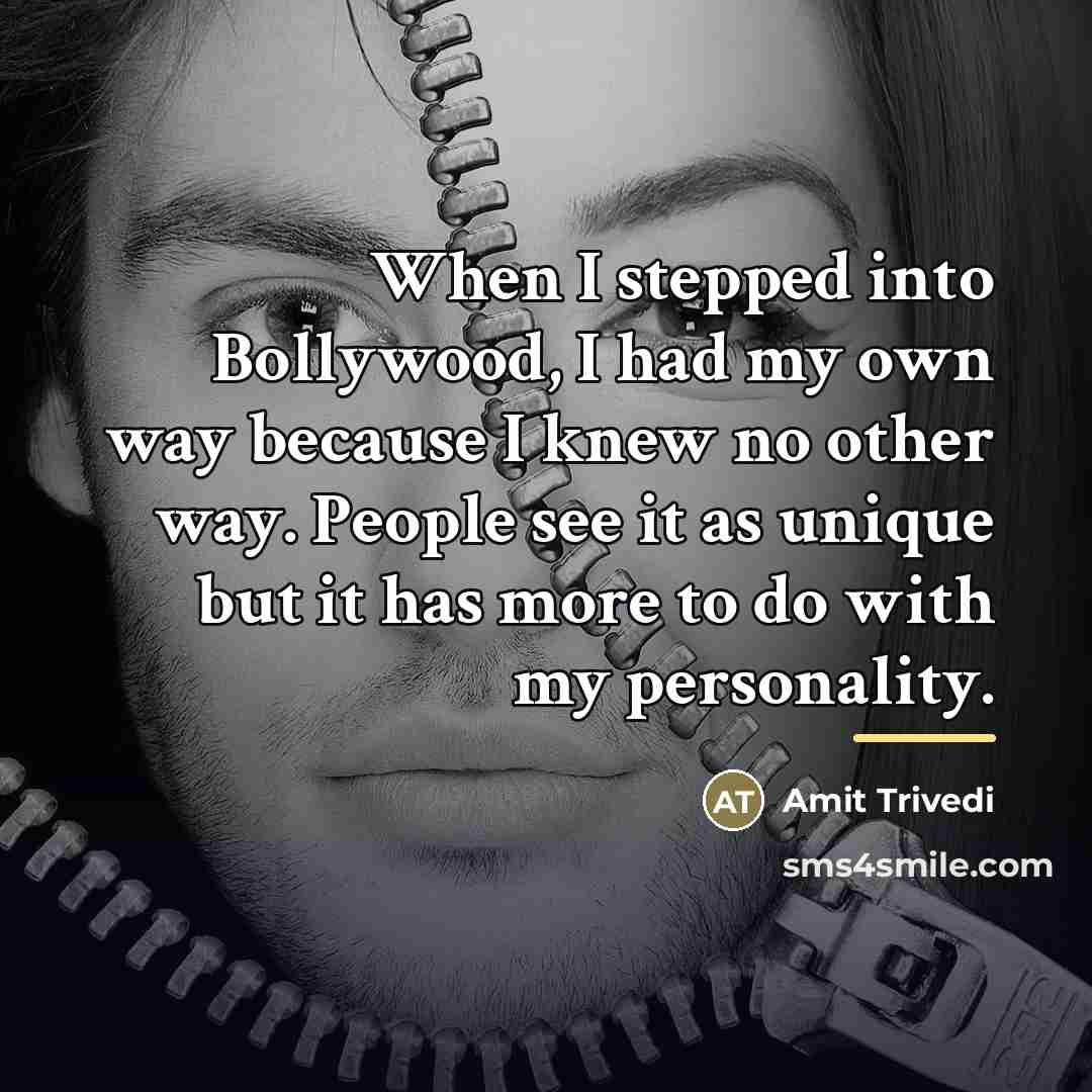 “When I stepped into Bollywood, I had my own way…” quote by Amit Trivedi