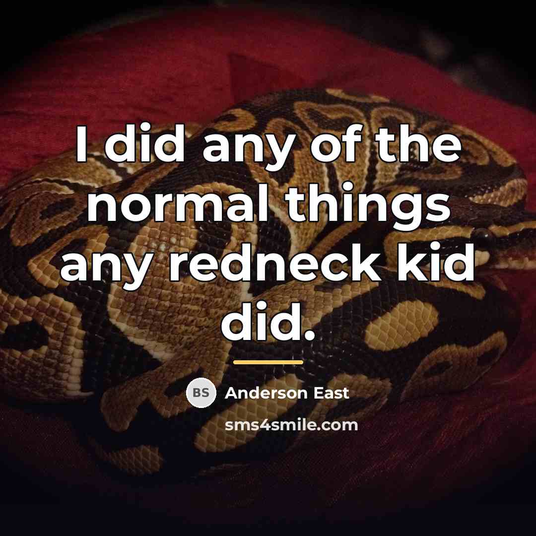 “I did any of the normal things any redneck kid…” quote by Anderson East