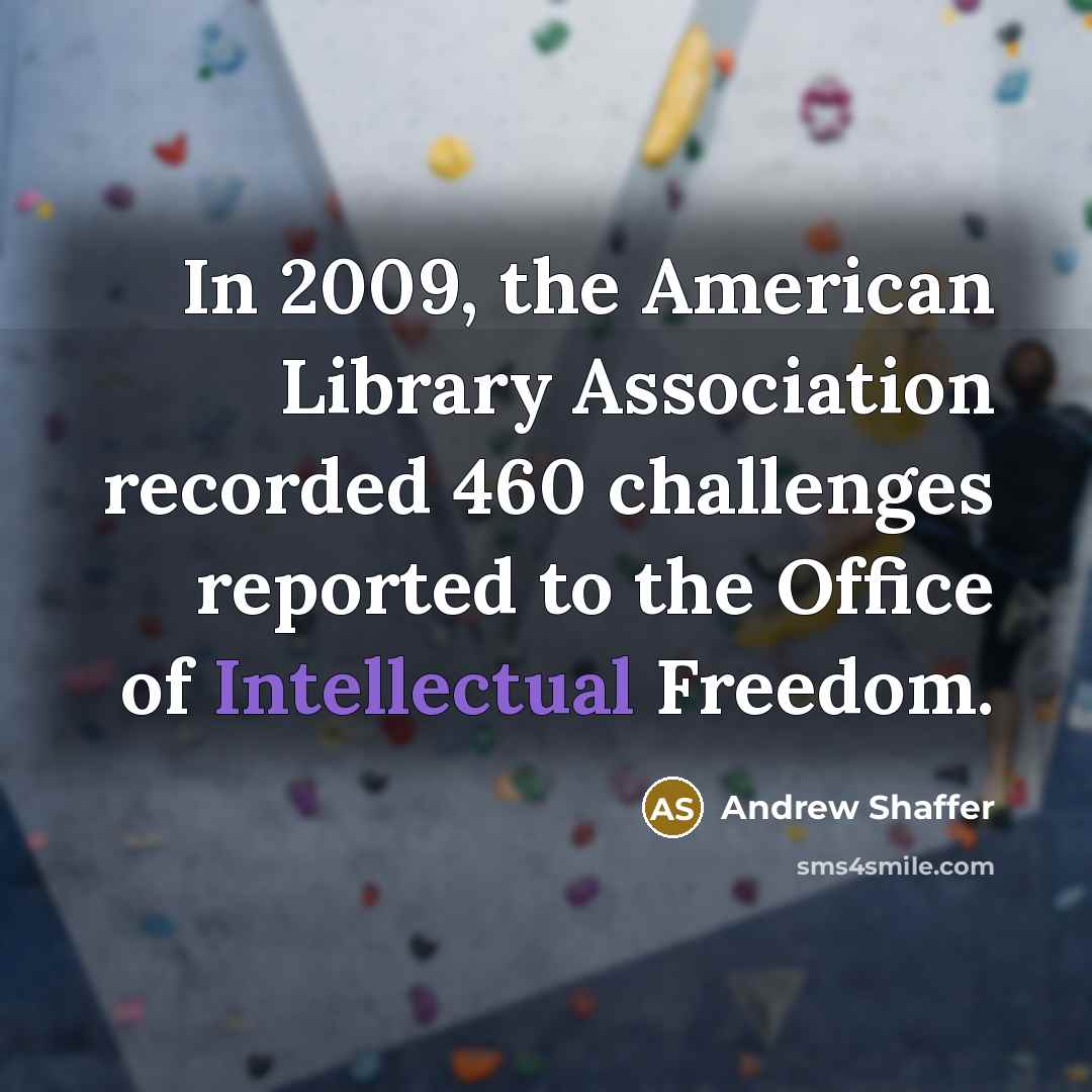 “In 2009, the American Library Association recorded 460 challenges reported…” quote by Andrew Shaffer