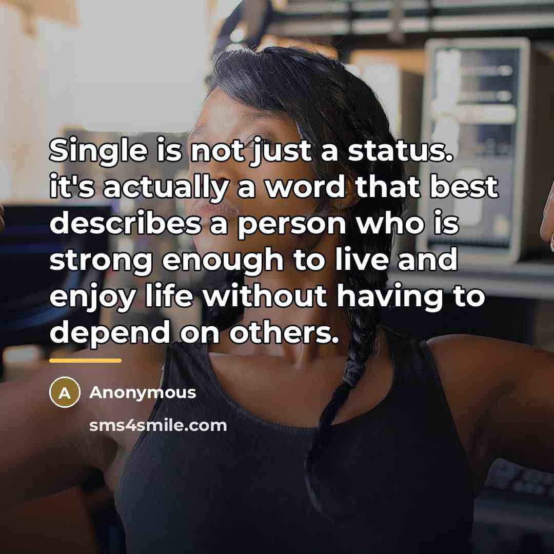 “Single is not just a status. it's actually a word…” quote by Anonymous