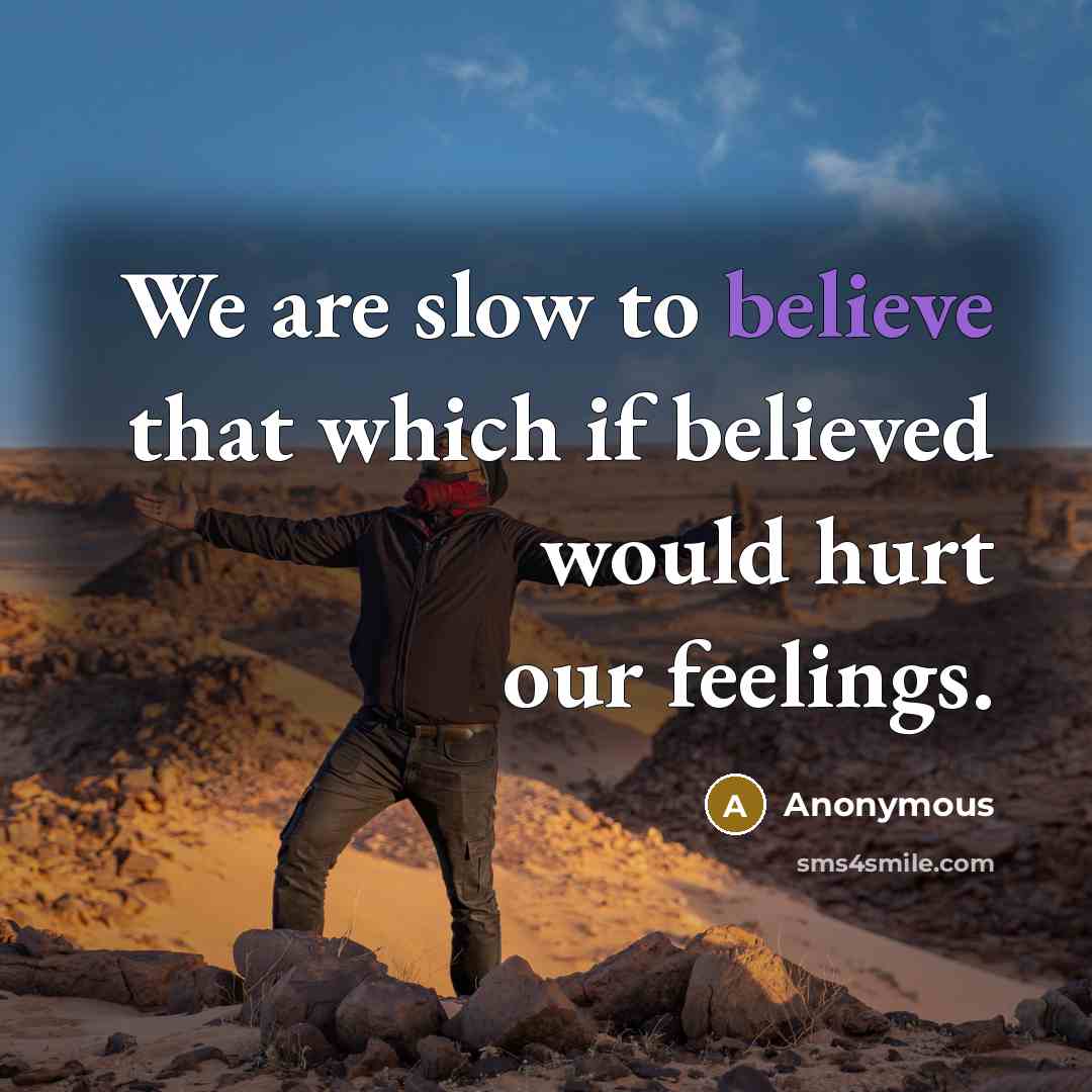 “We are slow to believe that which if believed would…” quote by Anonymous