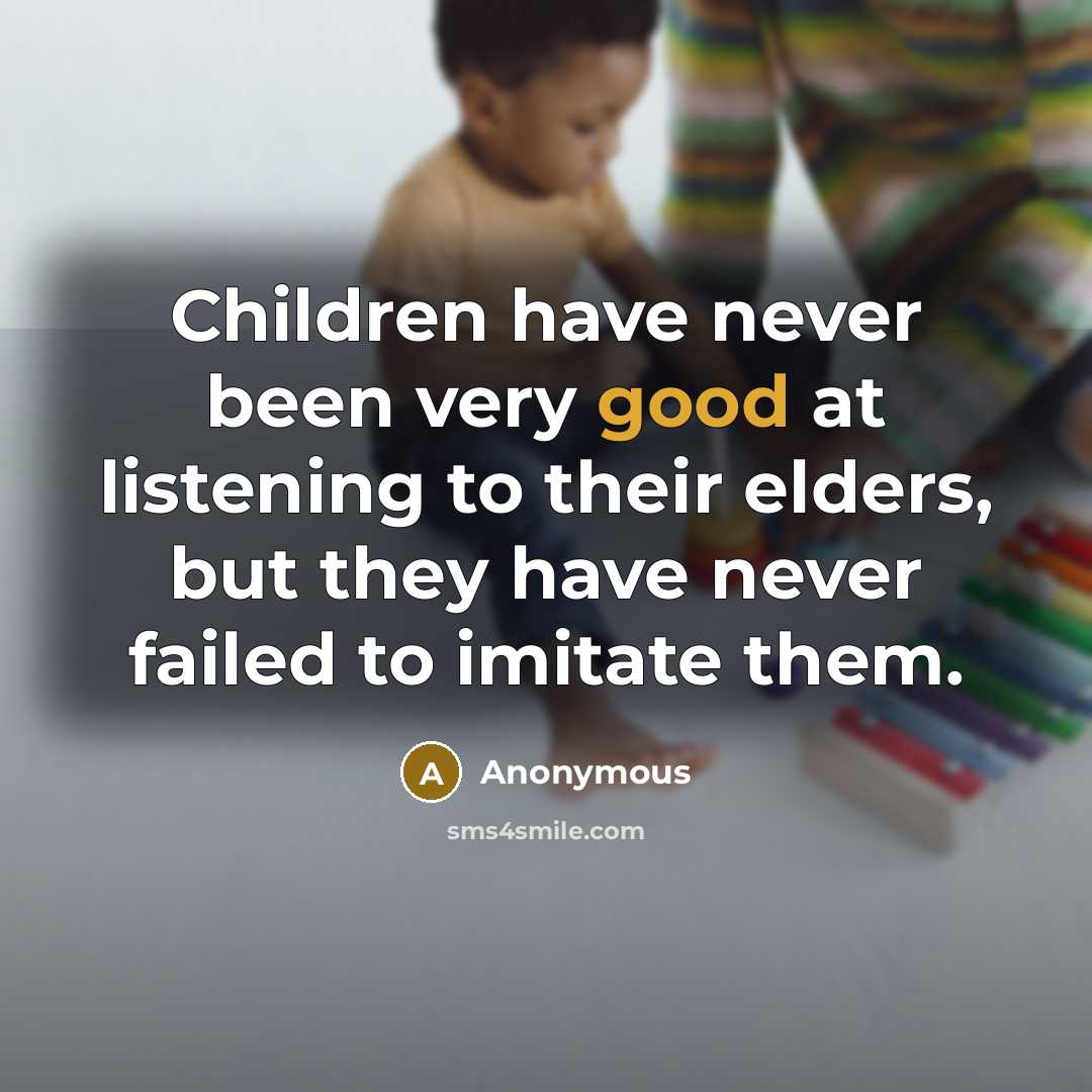 “Children have never been very good at listening to their…” quote by Anonymous