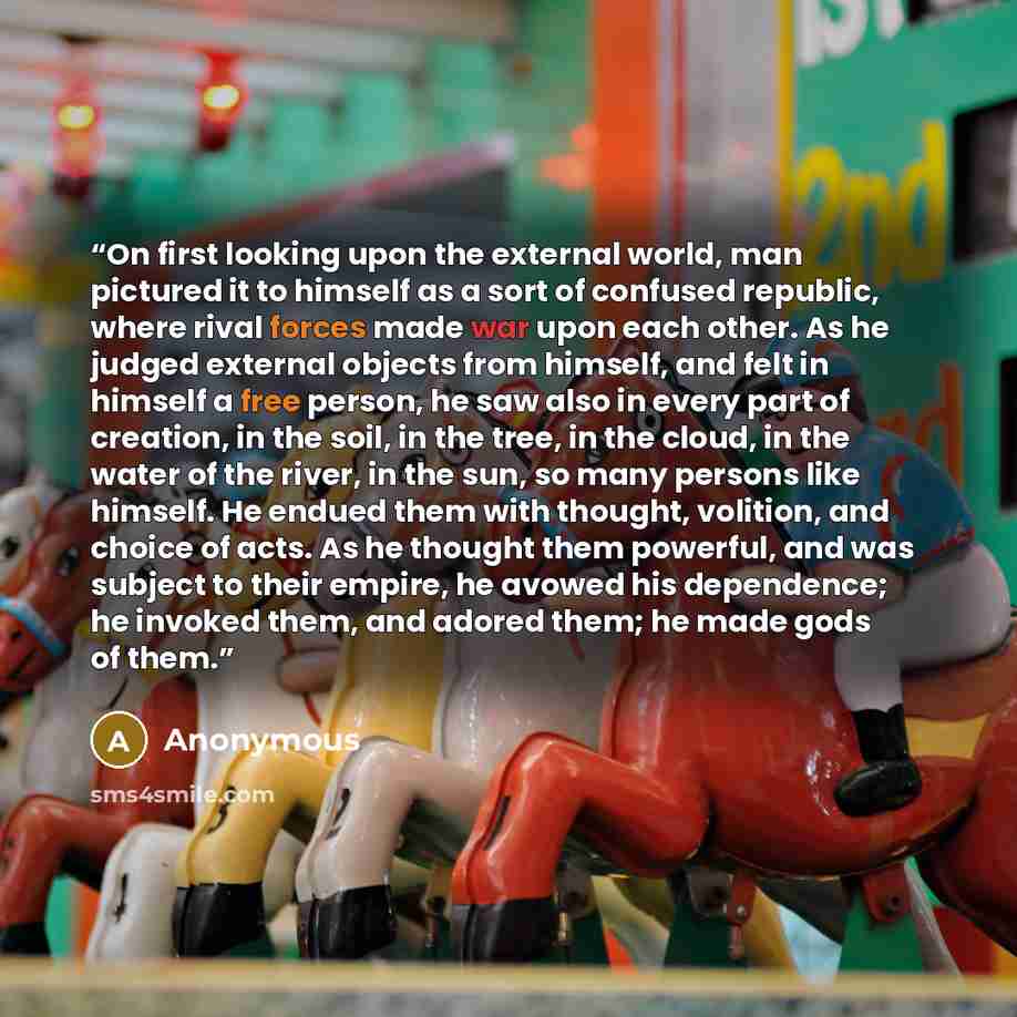 “On first looking upon the external world, man pictured it to himself as a sort of confused republic, where rival forces made war upon each other. As he judged external objects from himself, and felt in himself a free person, he saw also in every part of creation, in the soil, in the tree, in the…” quote by Anonymous