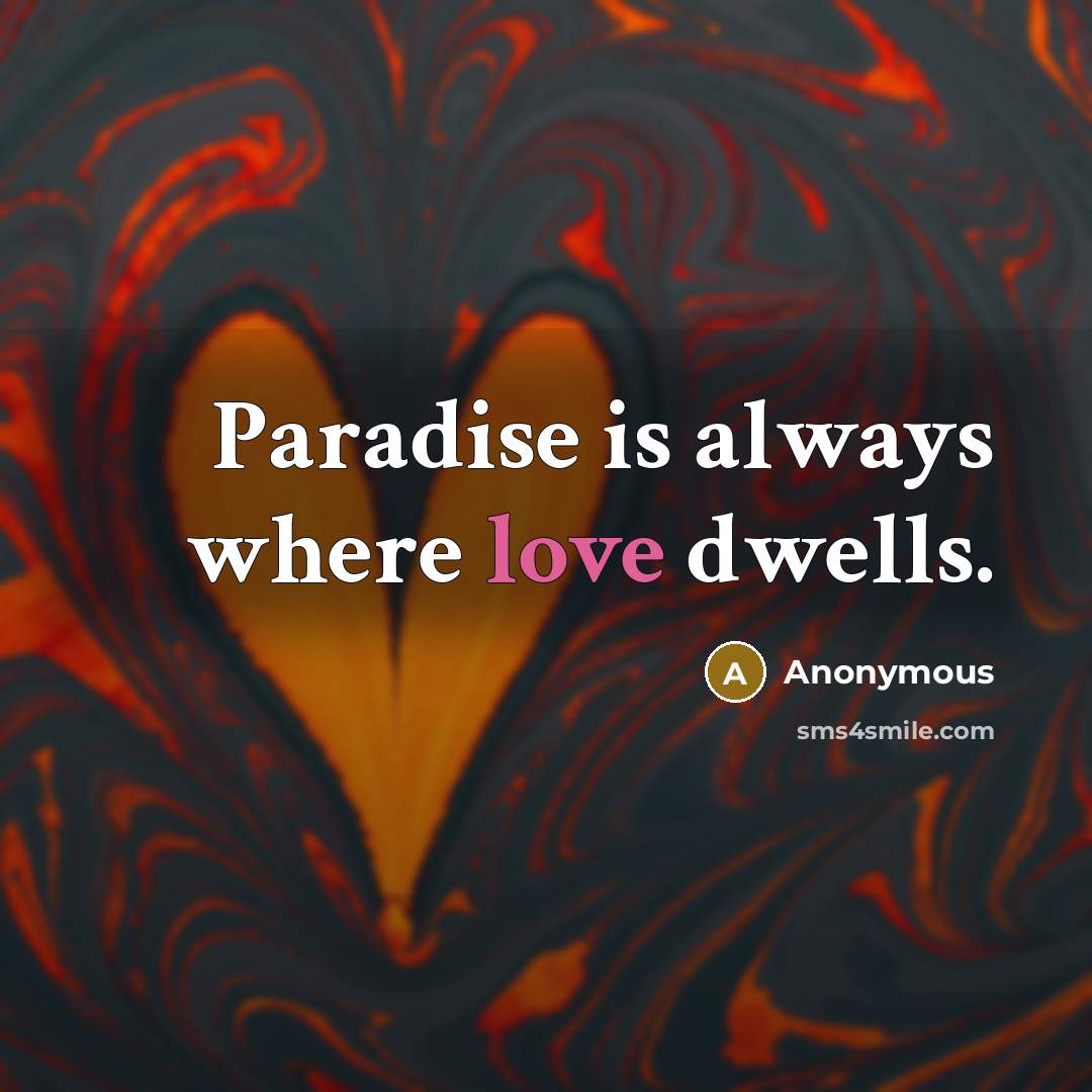 “Paradise is always where love dwells.…” quote by Anonymous