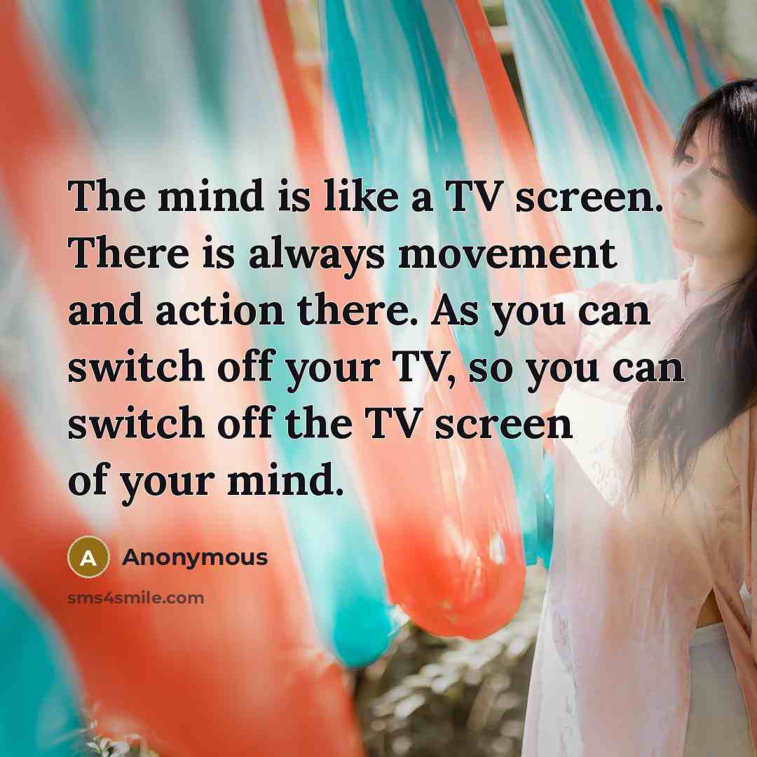“The mind is like a TV screen. There is always…” quote by Anonymous