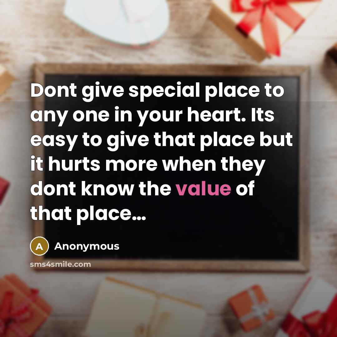 “Dont give special place to any one in your heart.…” quote by Anonymous