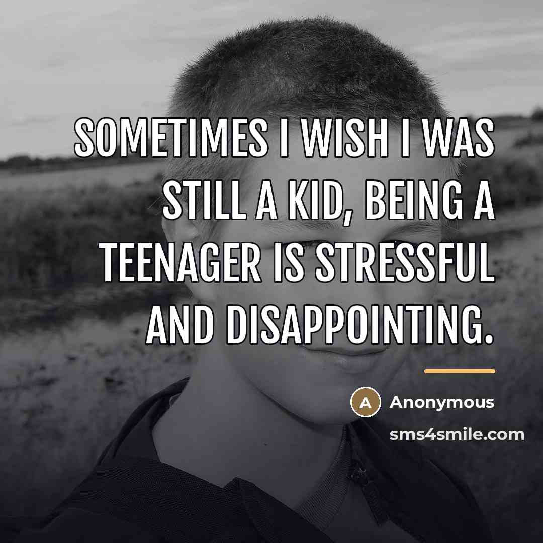 “Sometimes I wish I was still a kid, being a…” quote by Anonymous