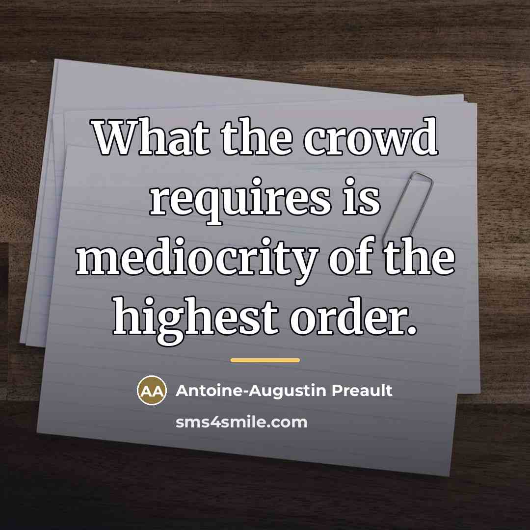 “What the crowd requires is mediocrity of the highest order.…” quote by Antoine-Augustin Preault