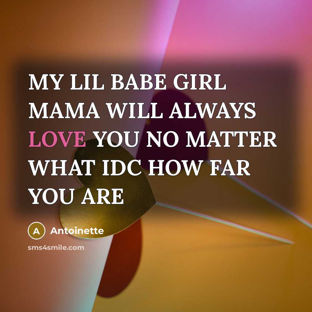 “MY LIL BABE GIRL MAMA WILL ALWAYS LOVE YOU NO…” quote by ANTOINETTE