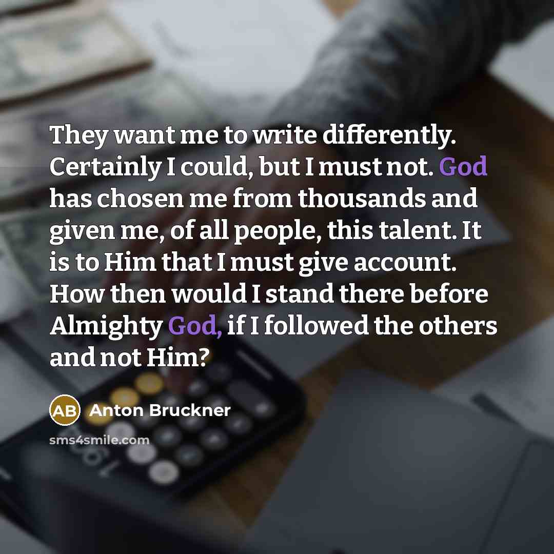 “They want me to write differently. Certainly I could, but…” quote by Anton Bruckner
