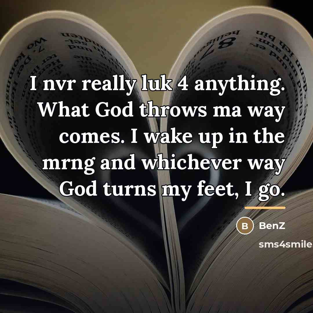 “I nvr really luk 4 anything. What God throws ma…” quote by BenZ