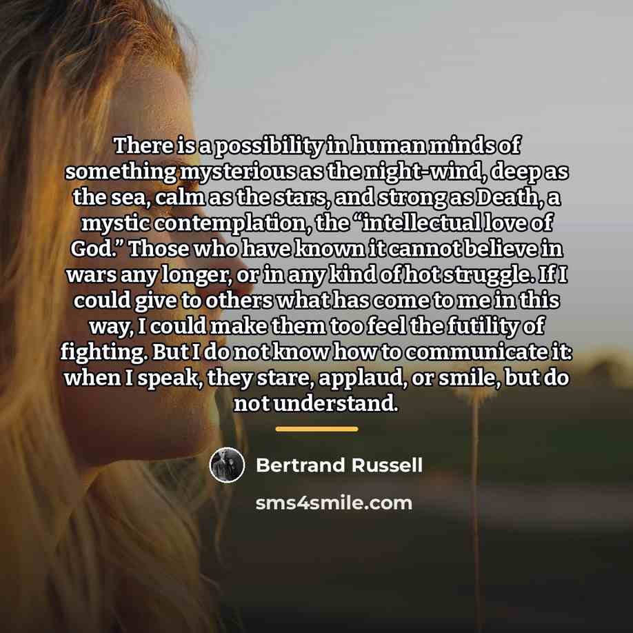“There is a possibility in human minds of something mysterious…” quote by Bertrand Russell