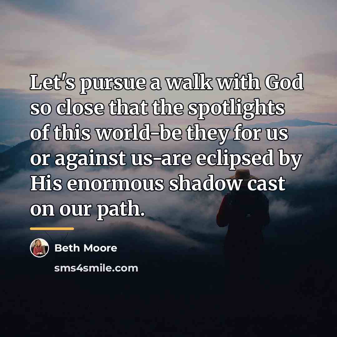 “Let's pursue a walk with God so close that the…” quote by Beth Moore