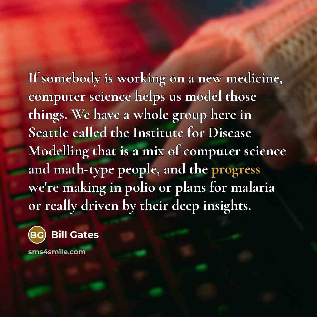 “If somebody is working on a new medicine, computer science…” quote by Bill Gates