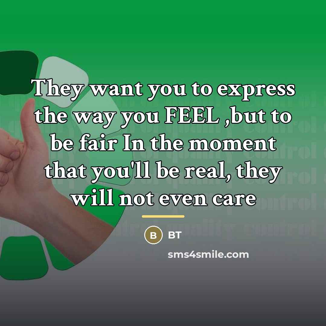 “They want you to express the way you FEEL ,but…” quote by Bt