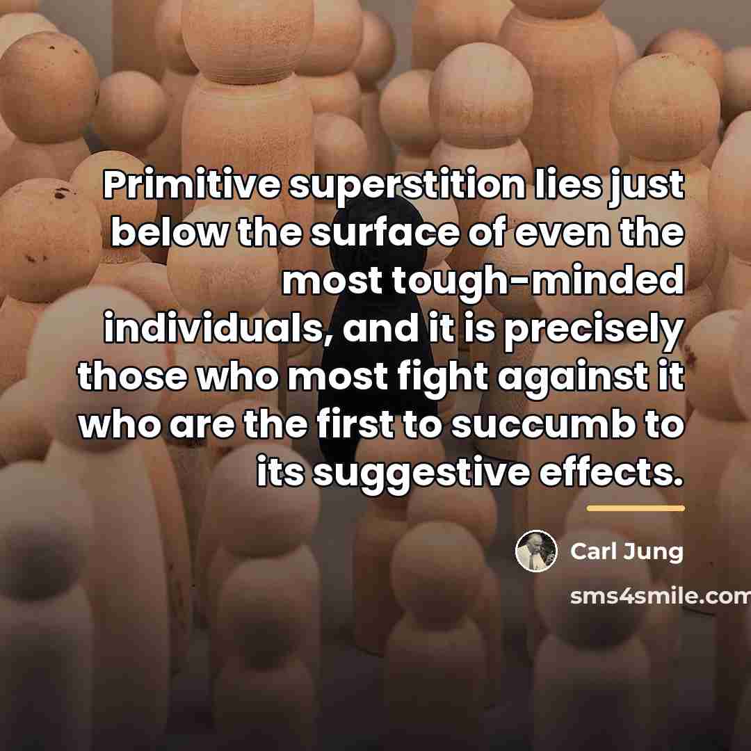 “Primitive superstition lies just below the surface of even the…” quote by Carl Jung