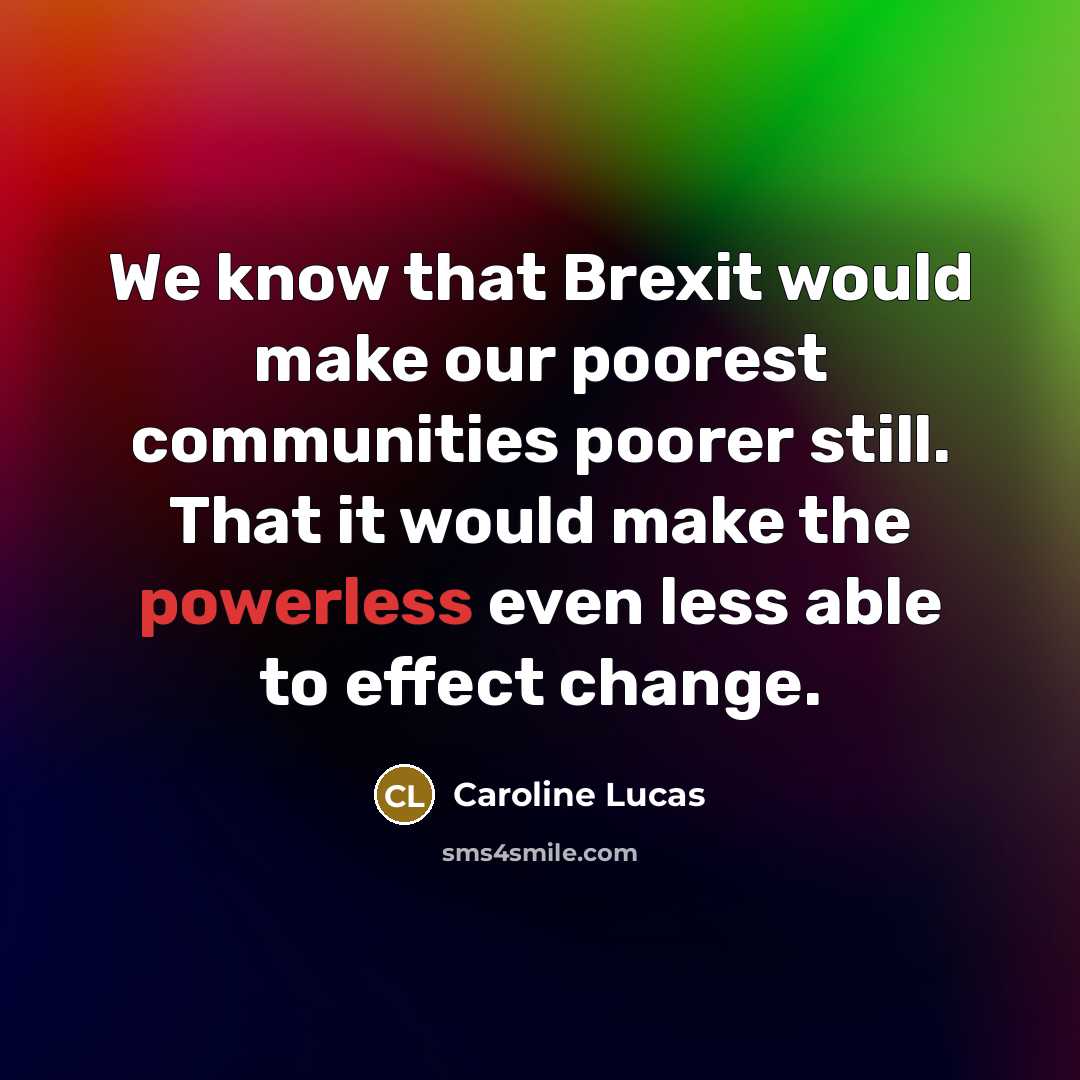 “We know that Brexit would make our poorest communities poorer…” quote by Caroline Lucas