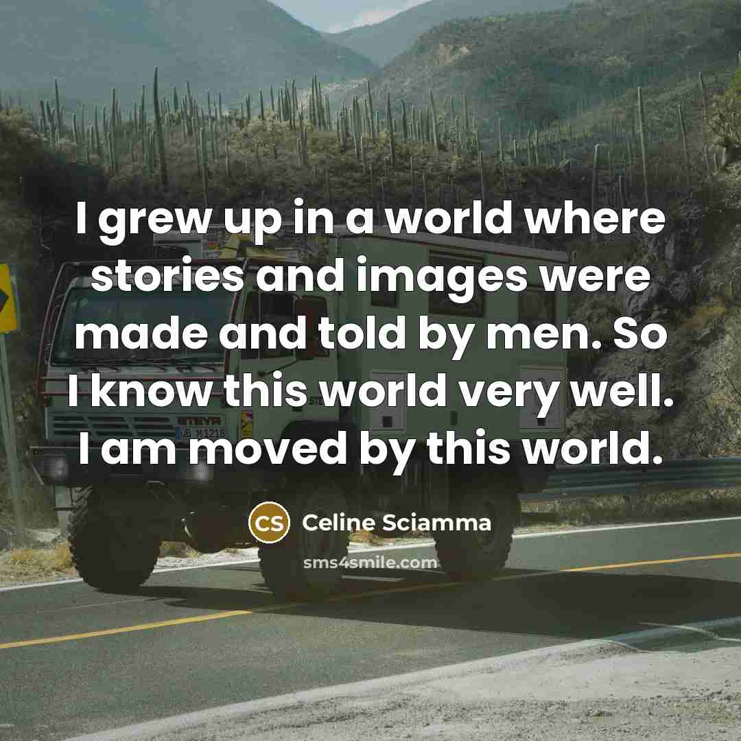 “I grew up in a world where stories and images…” quote by Celine Sciamma
