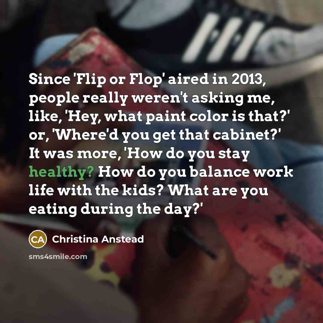 “Since 'Flip or Flop' aired in 2013, people really weren't…” quote by Christina Anstead