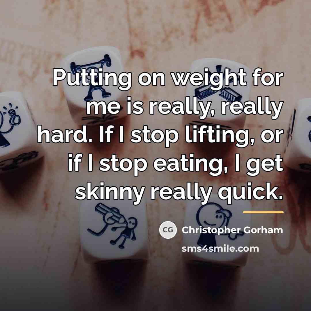 “Putting on weight for me is really, really hard. If…” quote by Christopher Gorham