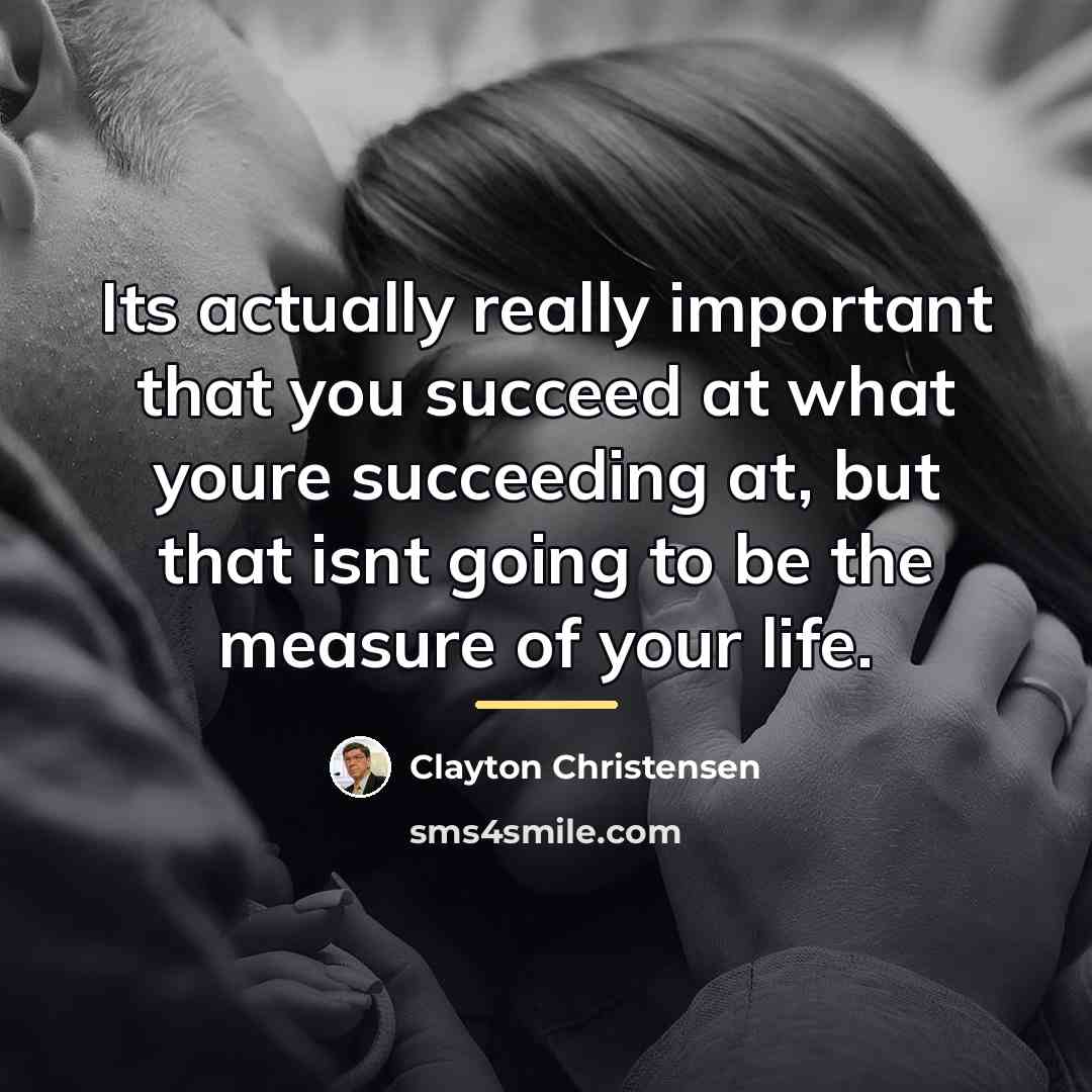 “Its actually really important that you succeed at what youre…” quote by Clayton Christensen