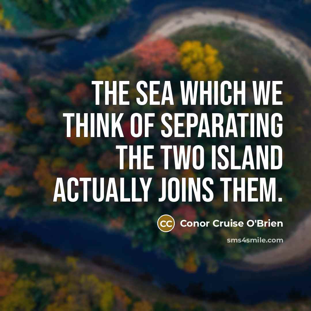 “The sea which we think of separating the two island…” quote by Conor Cruise O'Brien