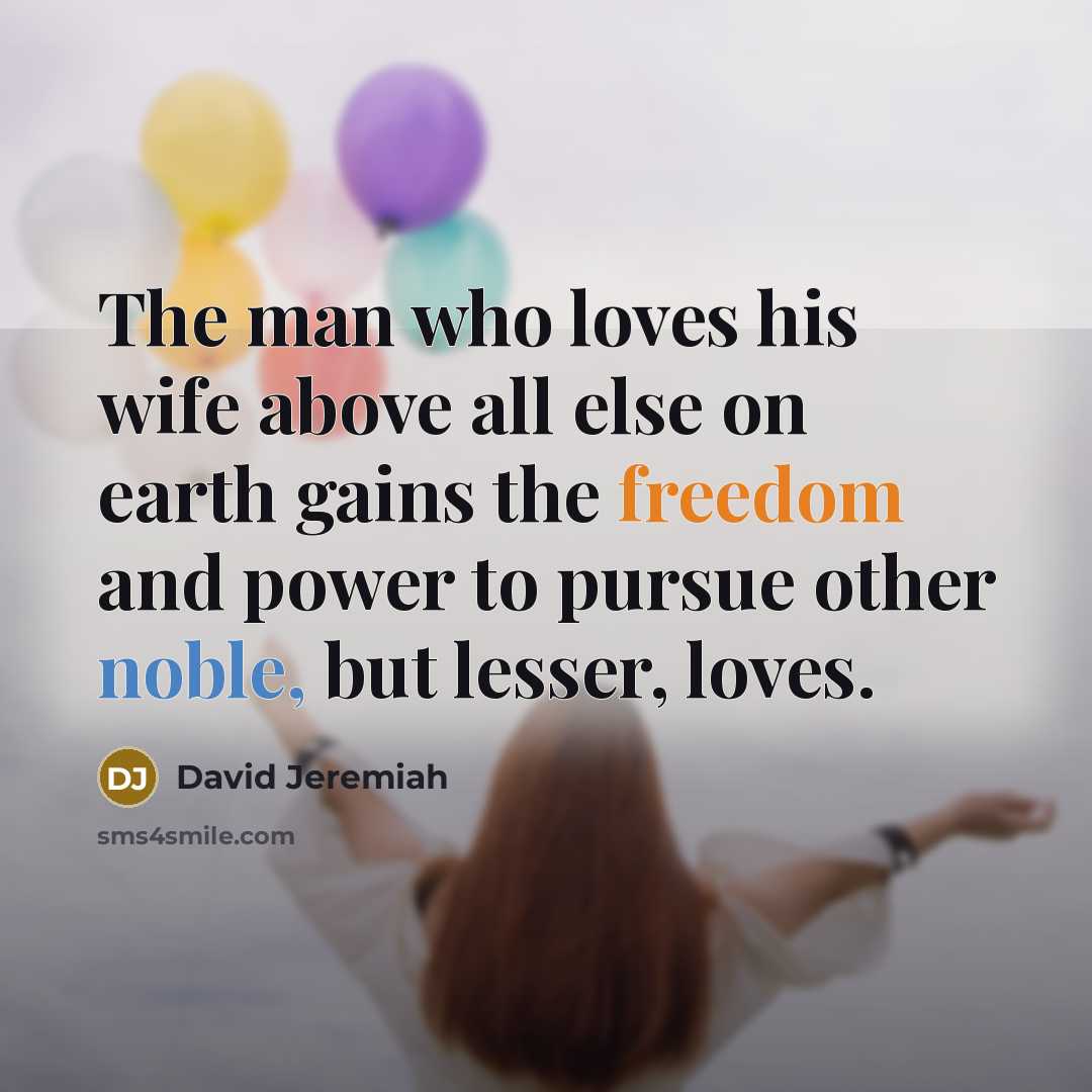 “The man who loves his wife above all else on…” quote by David Jeremiah