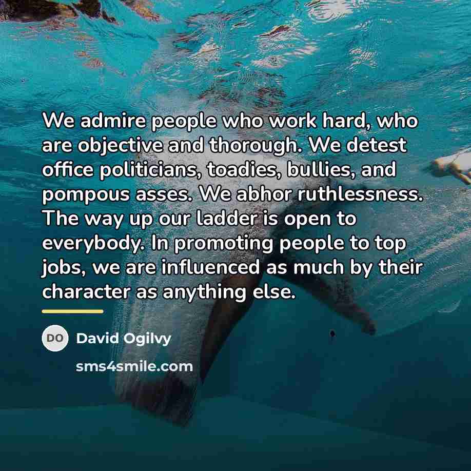 “We admire people who work hard, who are objective and…” quote by David Ogilvy