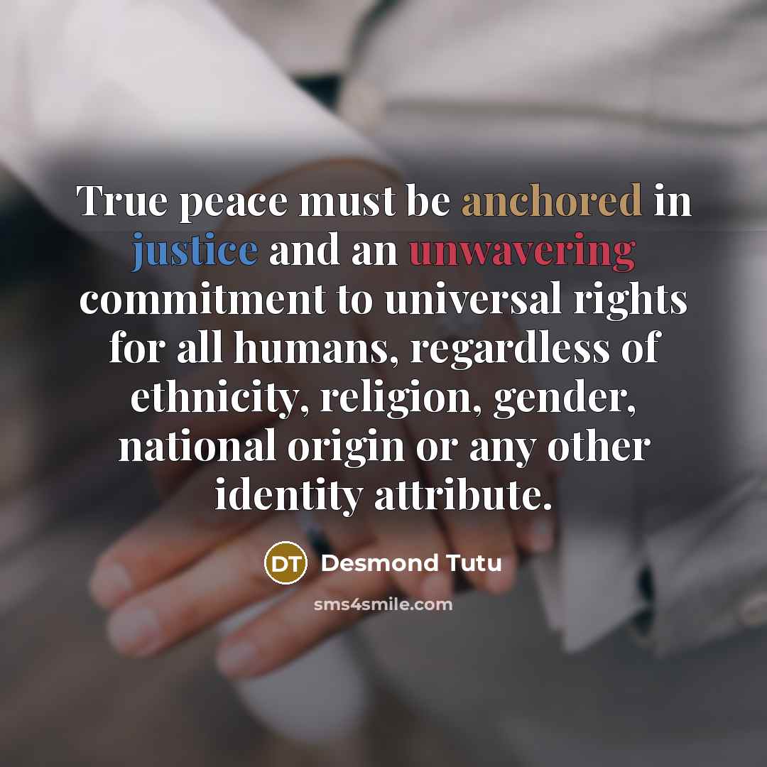 “True peace must be anchored in justice and an unwavering…” quote by Desmond Tutu
