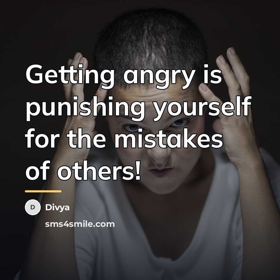 “Getting angry is punishing yourself for the mistakes of others!…” quote by Divya