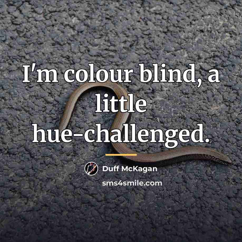 “I'm colour blind, a little hue-challenged.…” quote by Duff McKagan