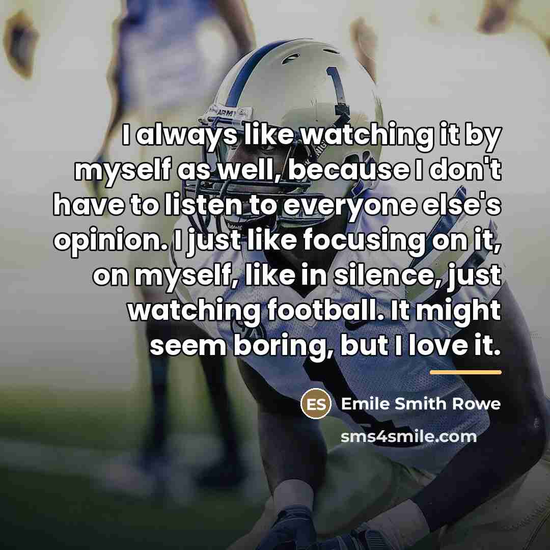 “I always like watching it by myself as well, because…” quote by Emile Smith Rowe