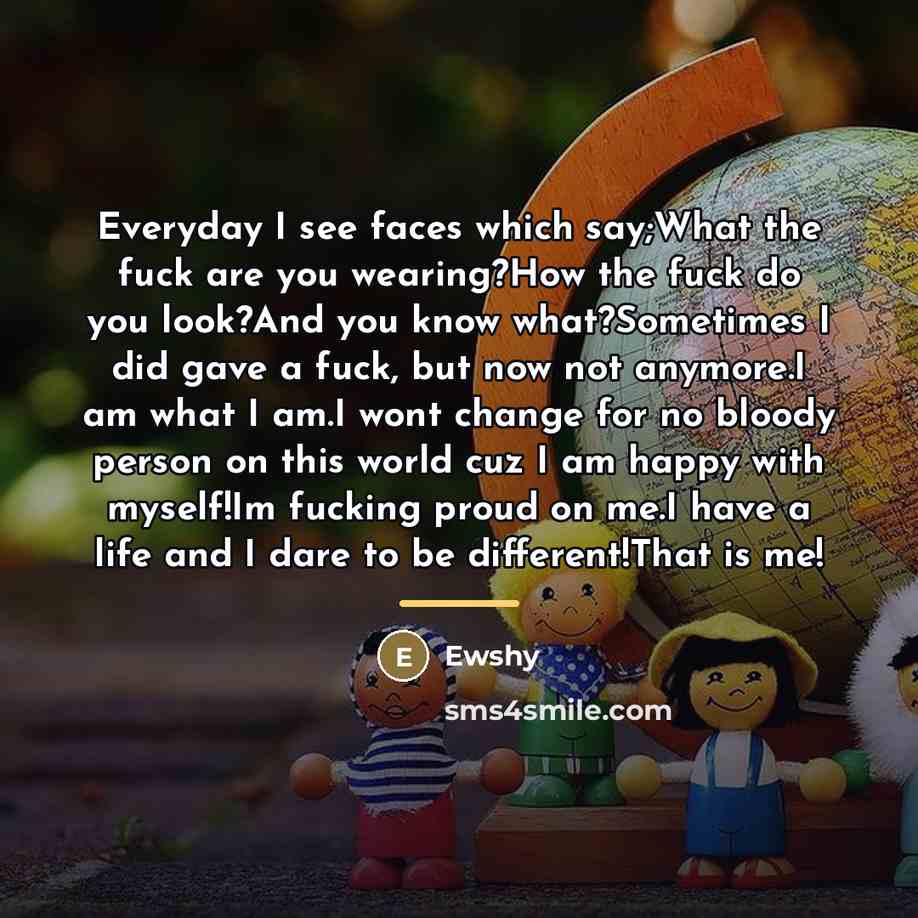 “Everyday I see faces which say;What the fuck are you…” quote by Ewshy
