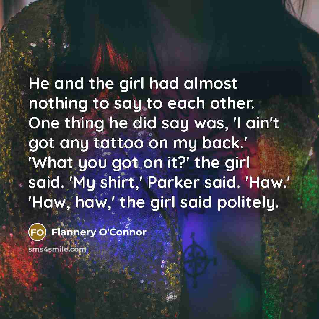 “He and the girl had almost nothing to say to…” quote by Flannery O'Connor