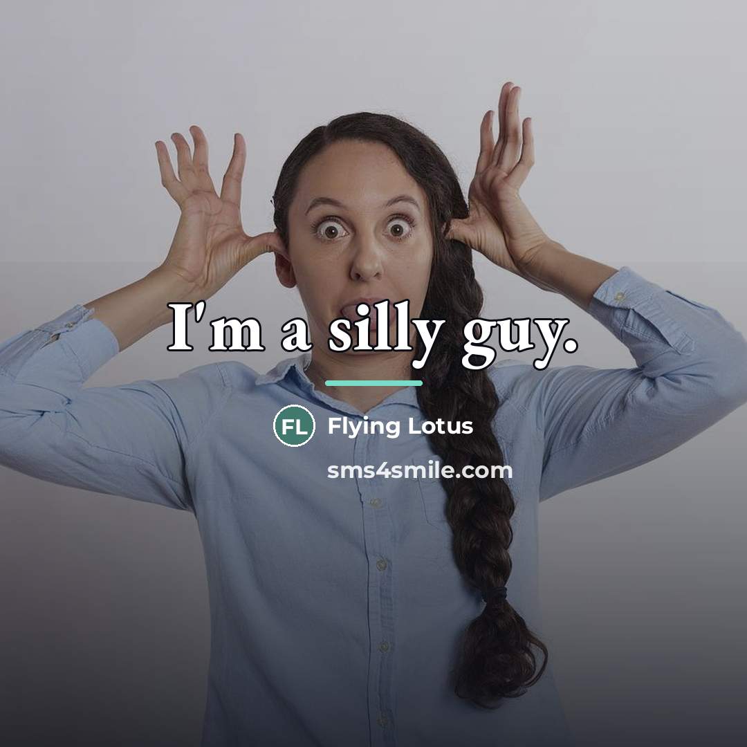 “I'm a silly guy.…” quote by Flying Lotus