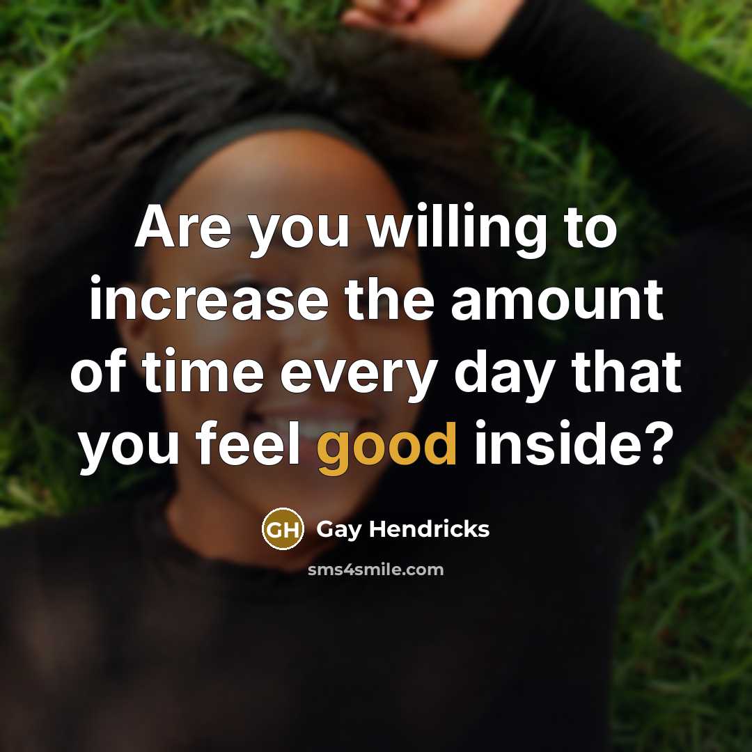 “Are you willing to increase the amount of time every…” quote by Gay Hendricks