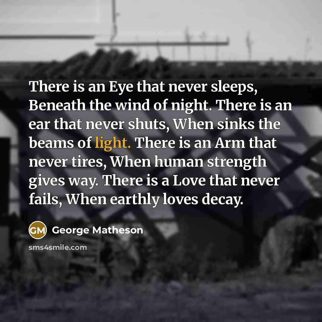 “There is an Eye that never sleeps, Beneath the wind…” quote by George Matheson