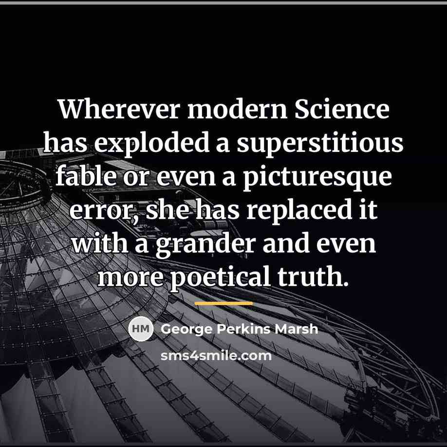 “Wherever modern Science has exploded a superstitious fable or even…” quote by George Perkins Marsh