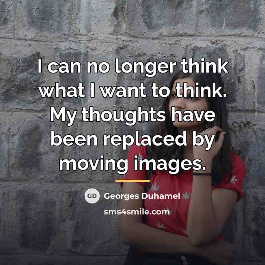 “I can no longer think what I want to think.…” quote by Georges Duhamel