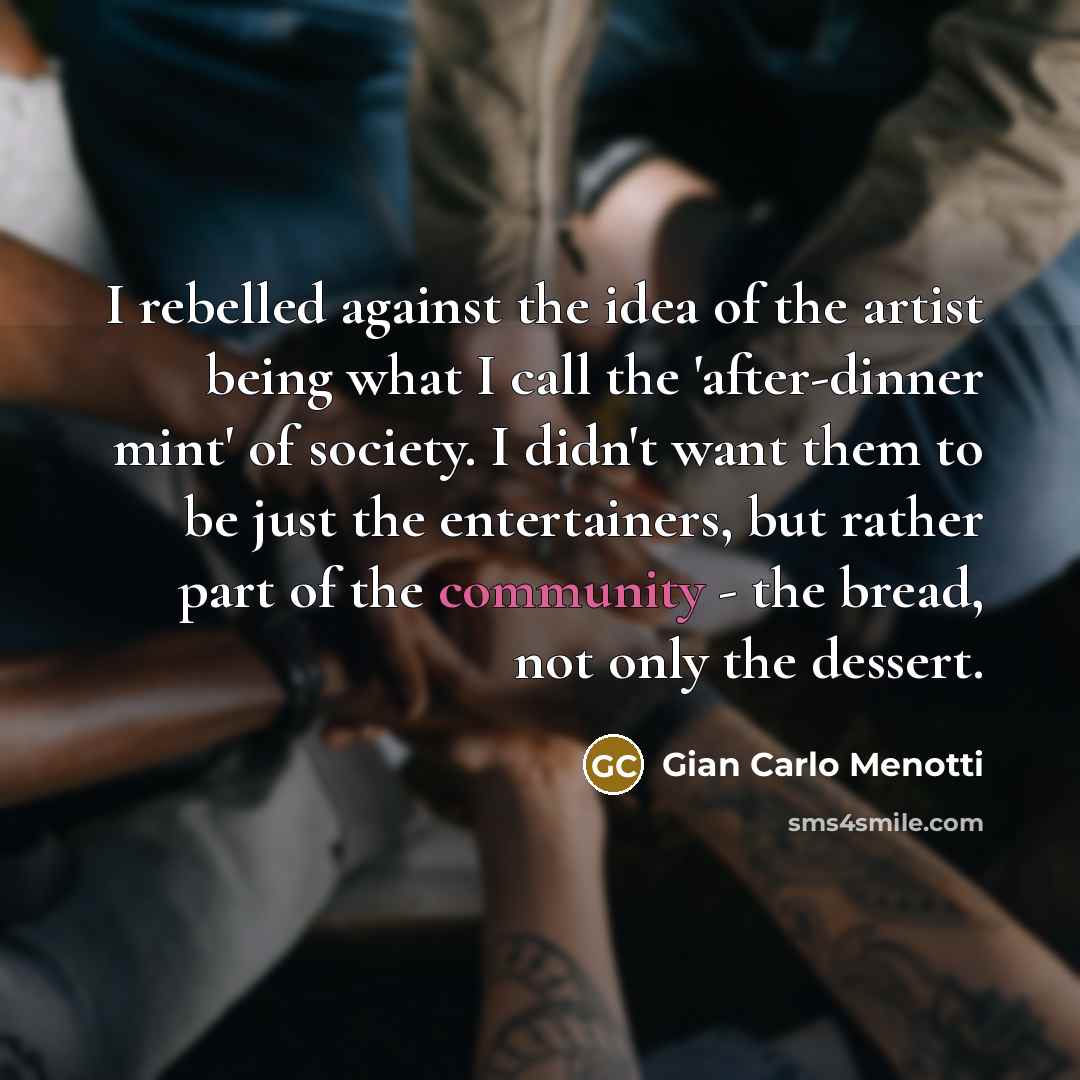 “I rebelled against the idea of the artist being what…” quote by Gian Carlo Menotti