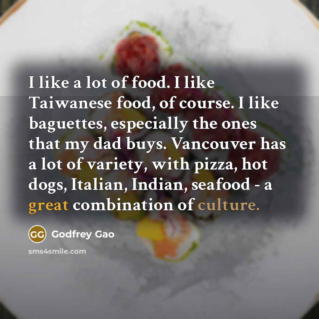 “I like a lot of food. I like Taiwanese food,…” quote by Godfrey Gao