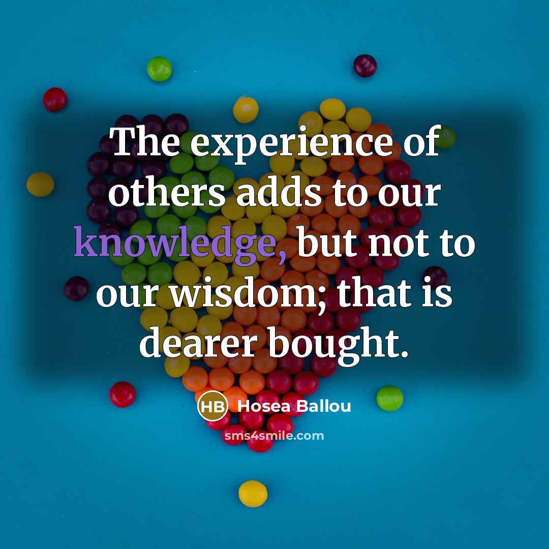 “The experience of others adds to our knowledge, but not…” quote by Hosea Ballou