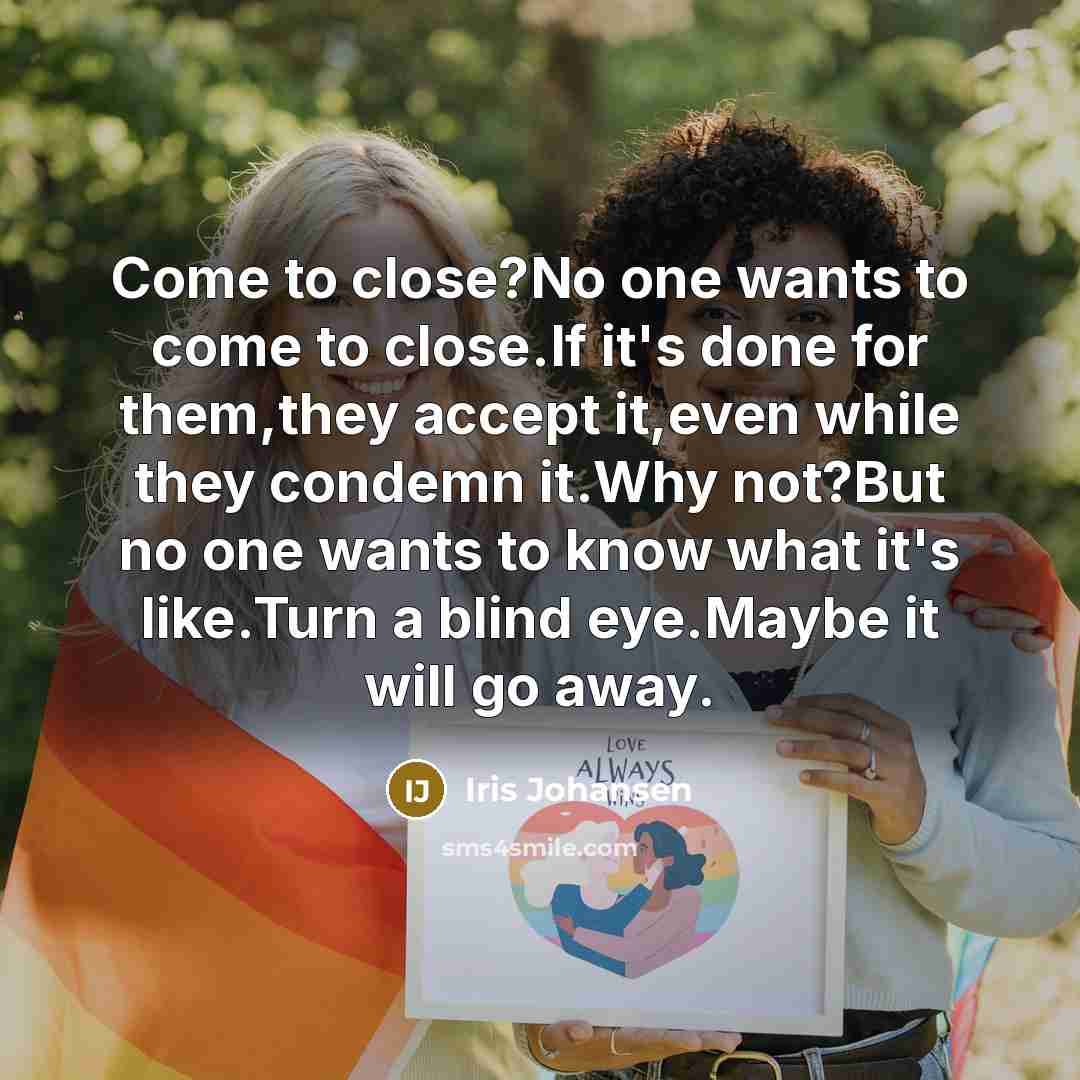 “Come to close?No one wants to come to close.If it's…” quote by Iris Johansen
