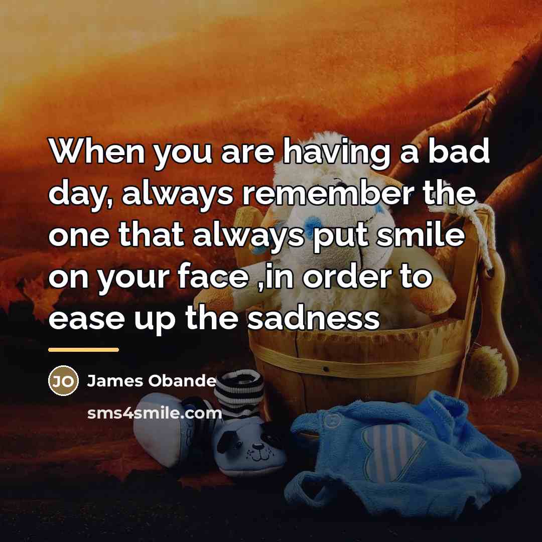 “When you are having a bad day, always remember the…” quote by James Obande